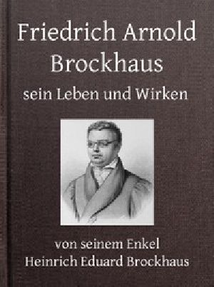 [Gutenberg 44677] • Friedrich Arnold Brockhaus, Sein Leben und Wirken. Erster Theil